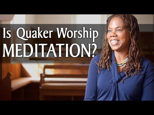 Is Quaker Worship Meditation?