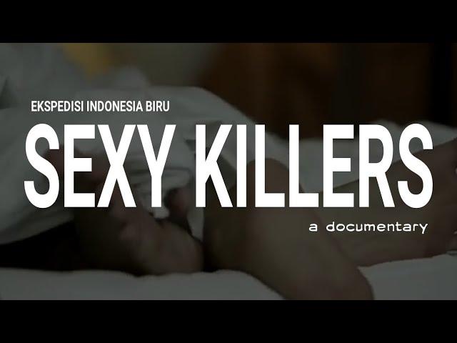 SEXY KILLERS (FULL MOVIE)