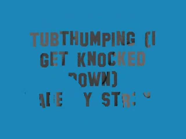 Tubthumping (I Get Knocked Down) by Chumbawamba + lyrics