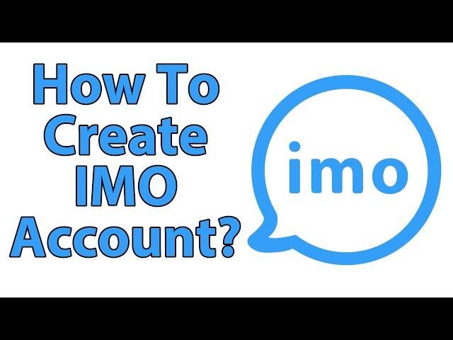 Create imo Account 2021 | imo App Account Sign Up | imo Account Registration Help