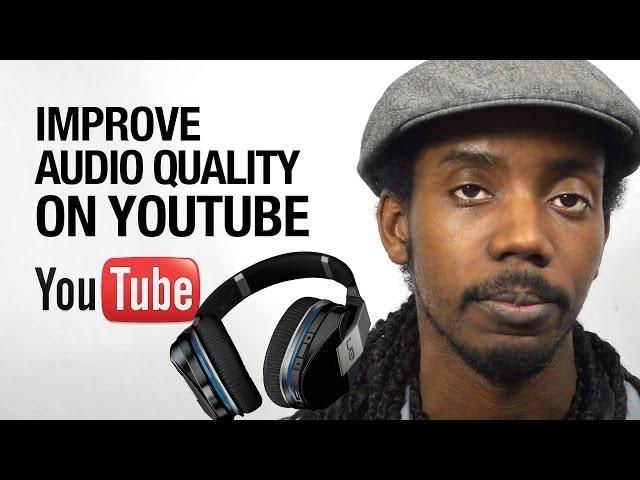 How to Improve Sound Quality of Audio In YouTube Videos