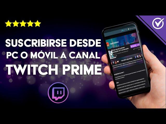 Cómo Suscribirse a un Canal de Twitch Prime Desde el Móvil o el PC