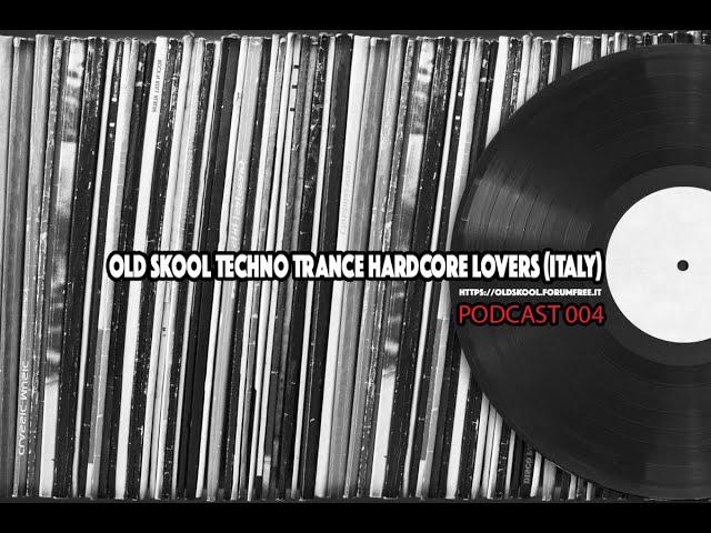 Old Skool Techno Trance Hardcore Lovers Podcast / 004