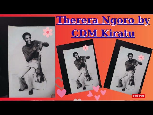 Therera Ngoro by CDM Kiratu original Audio #bengamusic #kikuyumusic #lovesongs