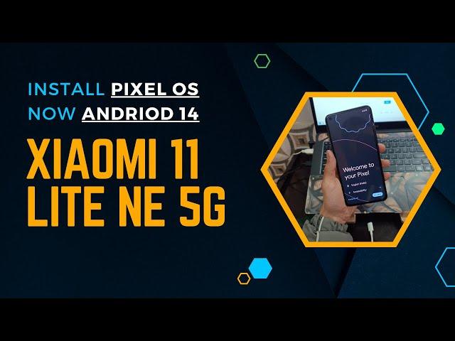 Pixel OS on Xiaomi 11 Lite NE 5G (Android 14) | custom rom for xiaomi 11 lite ne 5g #customrom