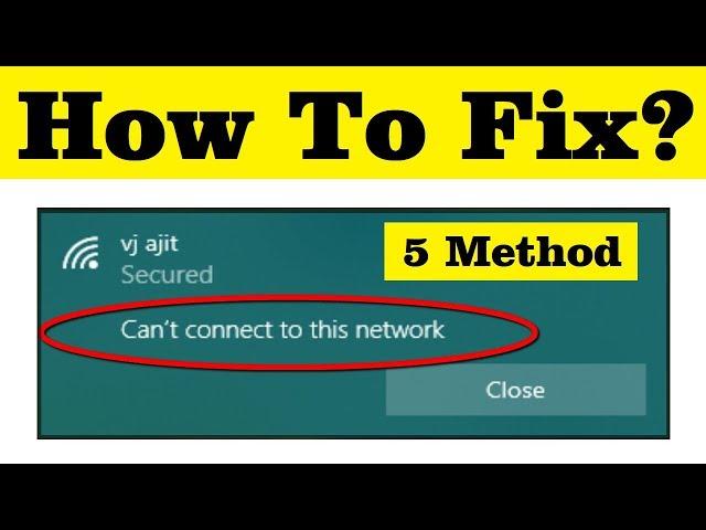 How To Fix Can't Connect To This Network Problem In Windows 7/8/10