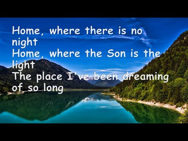 Home by Gaither vocal band with lyrics