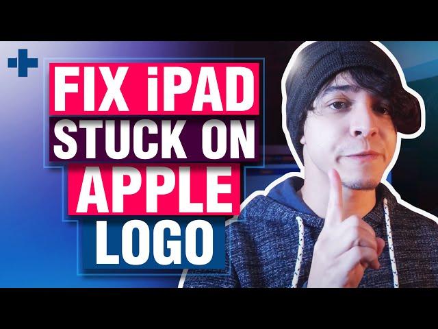 How To Fix iPad Stuck On Apple Logo