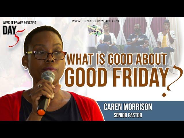 What is good about Good Friday? | Senior Pastor Caren Morrison