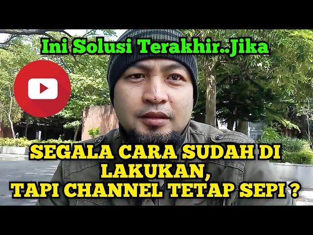 Ini Solusi Terakhir, Bila Channel Tetap Sepi Penonton || Youtuber Pemula #gajiyoutuber