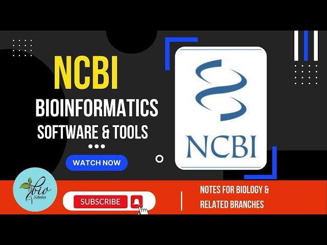 NCBI || National center for biotechnology information ||Bioinformatics