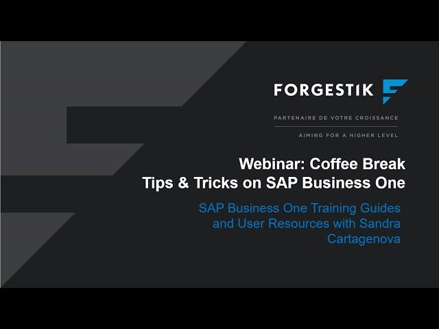 Webinar | Coffee Break from Forgestik | Training Guides and User Resources on SAP Business One