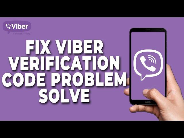 How to Fix Viber Verification Code Problem