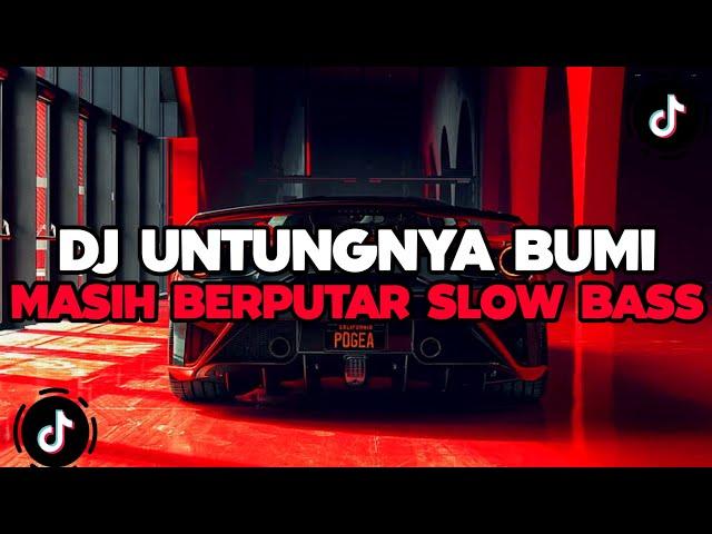 DJ CAMPURAN TIKTOK TERBARU 2024 || DJ UNTUNGNYA BUMI MASIH BERPUTAR SLOW BASS