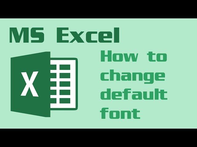 How to change the default font in Excel