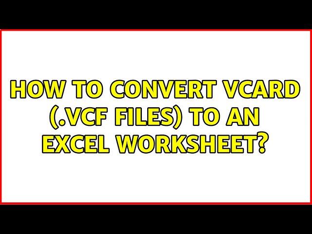 How to convert vcard (.vcf files) to an Excel Worksheet?