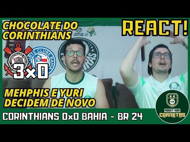 REACT CORINTHIANS 3x0 BAHIA - BRASILEIRAO 2024 - CHOCOLATE DO CORINTHIANS