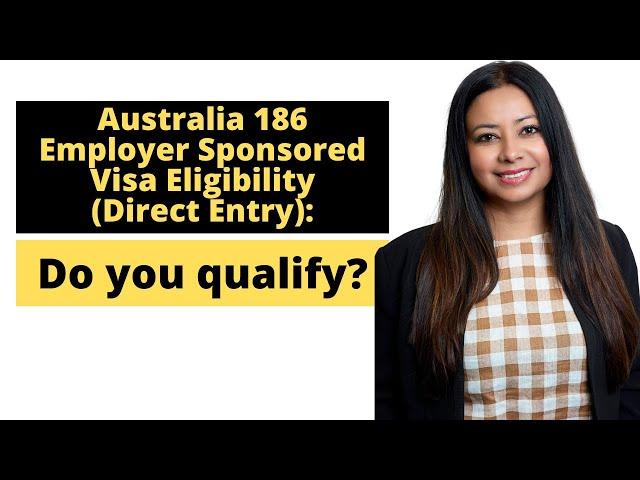 Australia 186 Employer Sponsored Visa Eligibility (Direct Entry): Do You Qualify?