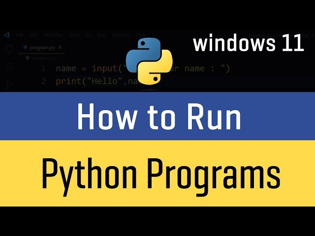 How to Run Python Programs ( .py files ) on Windows 11 ( All Options )