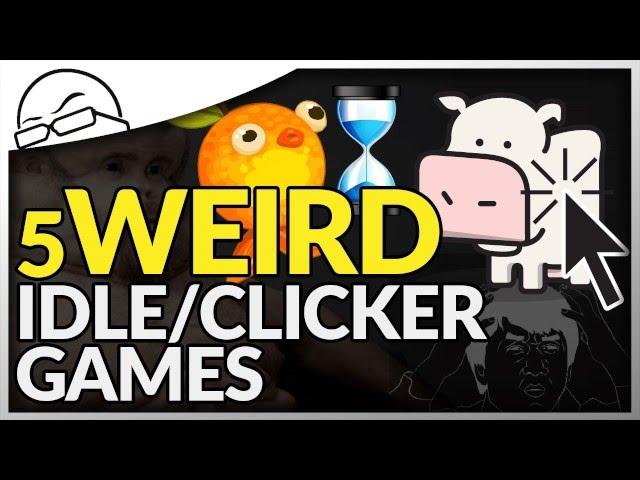 5 WEIRD Idle Games! -- Or: 5 WEIRD Clicker Games!