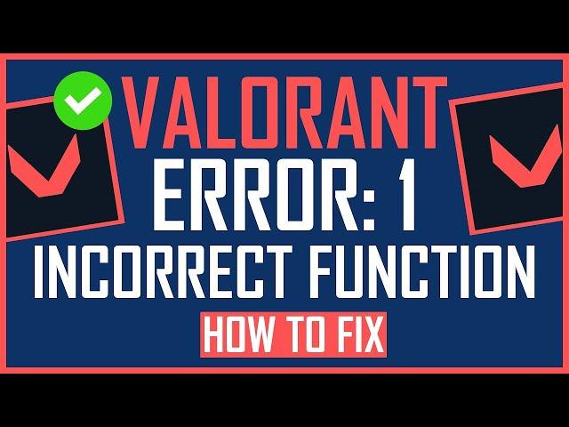 HOW TO FIX VALORANT ERROR: 1 INCORRECT FUNCTION ERROR