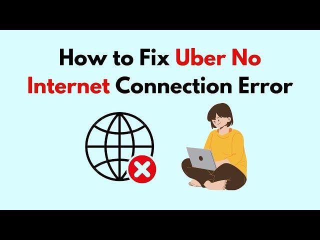 How to Fix Uber No Internet Connection Error