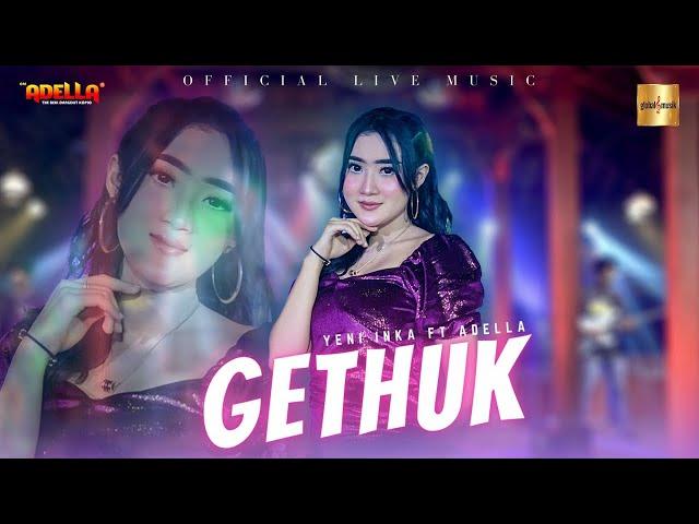 Yeni Inka ft Adella - Gethuk (Official Live Music)