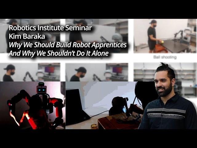 RI Seminar : Kim Baraka : Why We Should Build Robot Apprentices...