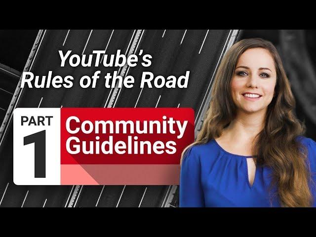 Community Guidelines: YouTube’s Rules of the Road (Part 1)