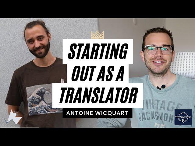 STARTING OUT AS A FREELANCE TRANSLATOR (w/ Antoine Wicquart)