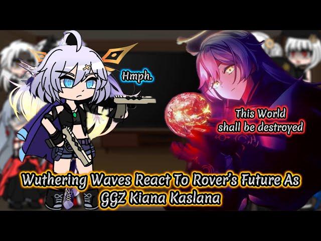 Wuthering Waves React To Rover’s Future As GGZ Kiana Kaslana || Guns Girl Z || Gacha Reaction.