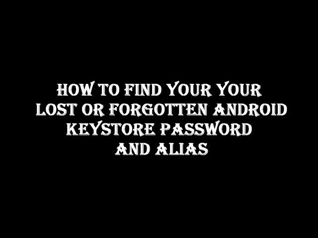 how to get your lost keystore password or alias