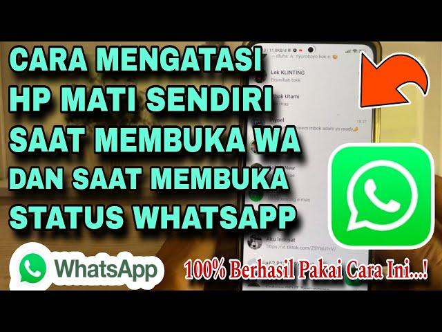 Cara Mengatasi HP Mati Sendiri Saat Membuka WA Dan Memutar Status WA || Tutorial WhatsApp 2024