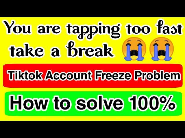 how to unfreeze tiktok account | You are tapping too fast take a break|tiktok account freeze problem