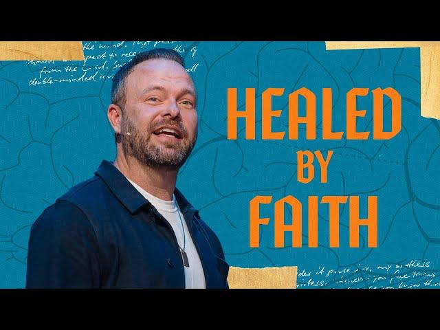 Healed by Faith [James] — Pastor Jason Burns