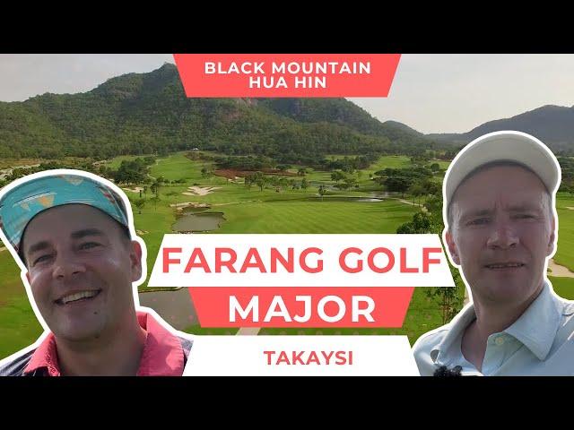 Farang Golf Major | Kumpi Harjaa Voiton Kotiin? | Black Mountain Hua Hin | Takaysi