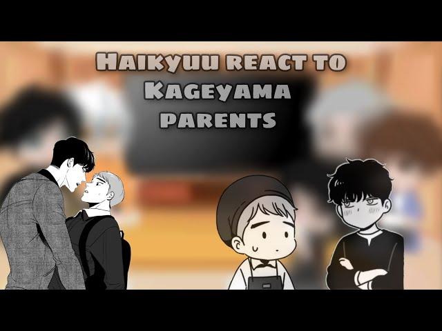 Haikyuu react to Kageyama's parents •Bj alex•Jiwon x dg•Original•