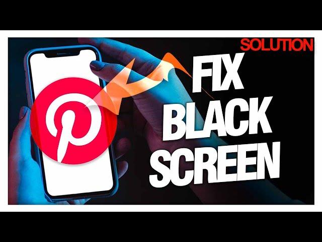 How to Fix Black Screen on Pinterest App - Quick & Easy Solutions
