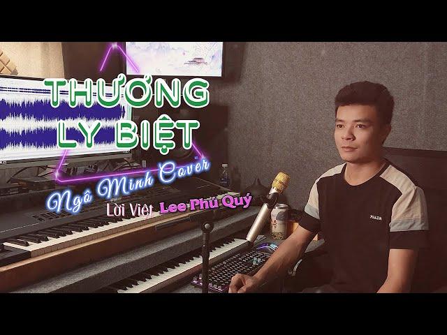 Thương Ly Biệt - Lee Phú Quý | Ngô Minh Cover | dùng một đời vấn vương để đổi lại một đời bi thương