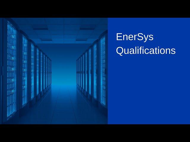 EnerSys Qualifications - EnerSys Corporation