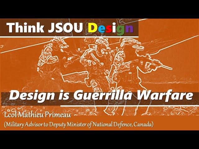 Design is Guerilla Warfare - Canadian Armed Forces' LtCol Mathieu Primeau; JSOU Design Series 2020