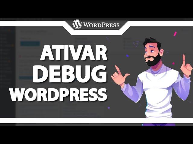 Como ativar o Debug no WordPress (Rápido e Fácil) 2022