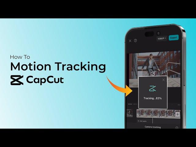 How to Edit Motion Track Video on CapCut?