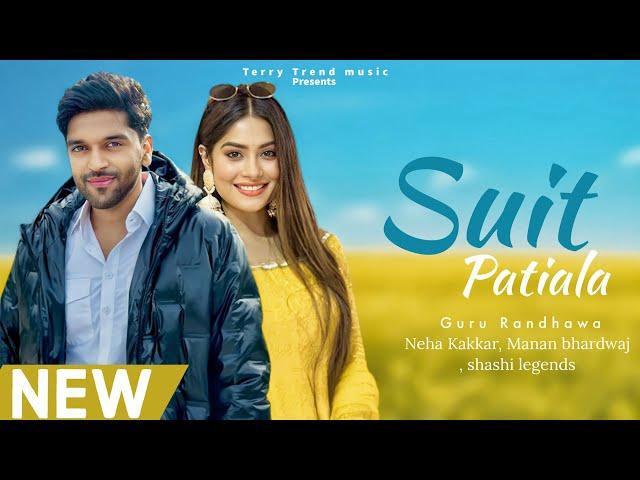 SUIT PATIALA - Guru Randhawa ( full video ) Neha Kakkar | Manan bhardwaj | latest song 2023 .