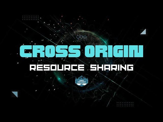 Mastering Cross-Origin Resource Sharing (CORS): Secure Your Web Applications