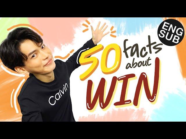 50 Facts About Win | เรื่องจริงที่ไม่เคยบอกใครที่ไหน! ของ "วิน เมธวิน" [Eng Sub]