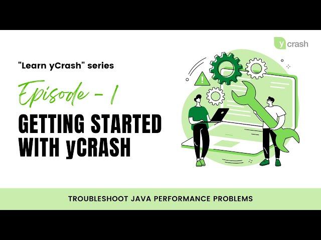 Learn yCrash Series - Getting Started | Episode 1 | Troubleshoot java performance problems