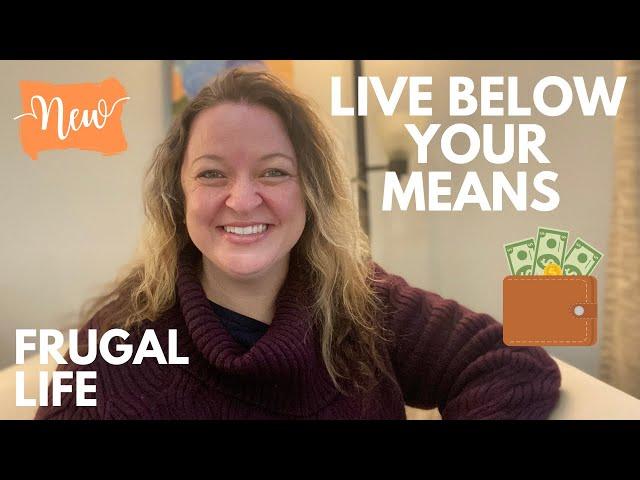 6 PRACTICAL TIPS to LIVE BELOW YOUR MEANS (Saving Money with Frugal Living)