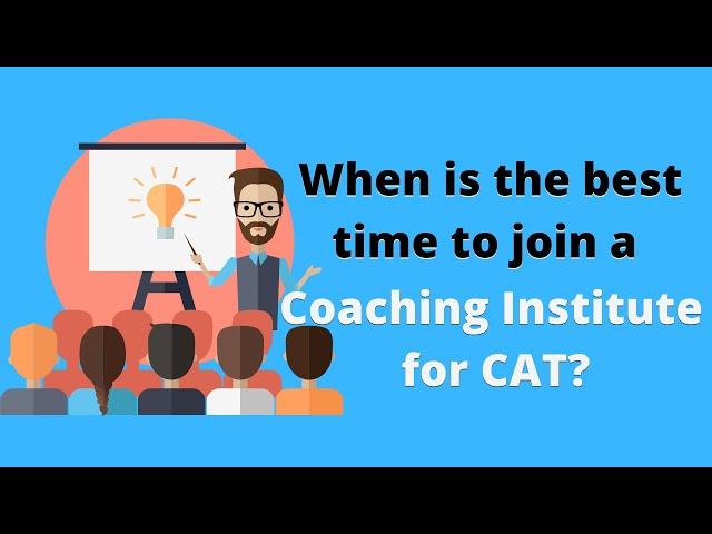 When is the best time to join a coaching institute for CAT?