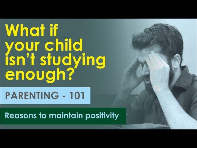 When your child isn't studying enough | Parenting - 101